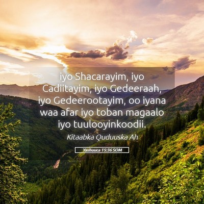 Picture 05 - Yashuuca 15:36 SOM - iyo Shacarayim, iyo Cadiitayim, iyo Gedeeraah, - Bible Verse Picture