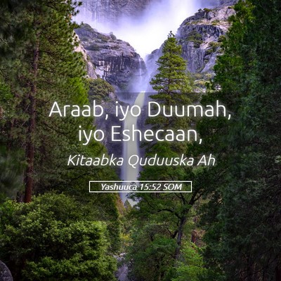 Picture 05 - Yashuuca 15:52 SOM - Araab, iyo Duumah, iyo - Bible Verse Picture