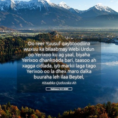 Picture 05 - Yashuuca 16:1 SOM - Oo reer Yuusuf qaybtoodiina wuxuu ka bilaabmay - Bible Verse Picture
