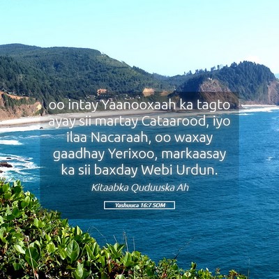 Picture 05 - Yashuuca 16:7 SOM - oo intay Yaanooxaah ka tagto ayay sii martay - Bible Verse Picture
