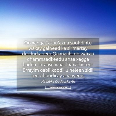 Picture 05 - Yashuuca 16:8 SOM - Oo xagga Tafuu'axna soohdintu waxay galbeed ka - Bible Verse Picture