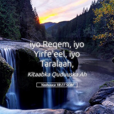 Picture 05 - Yashuuca 18:27 SOM - iyo Reqem, iyo Yirfe'eel, iyo - Bible Verse Picture