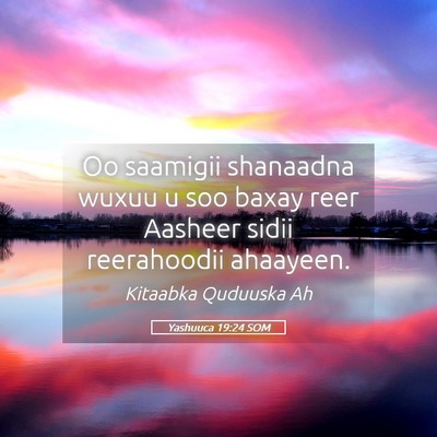 Picture 05 - Yashuuca 19:24 SOM - Oo saamigii shanaadna wuxuu u soo baxay reer - Bible Verse Picture