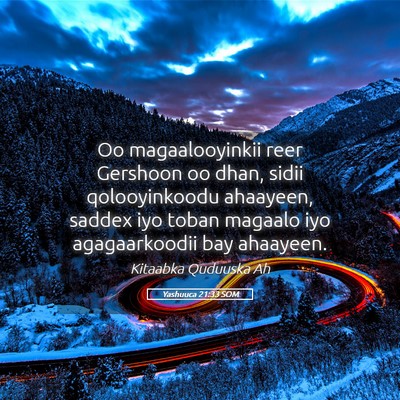 Picture 05 - Yashuuca 21:33 SOM - Oo magaalooyinkii reer Gershoon oo dhan, sidii - Bible Verse Picture