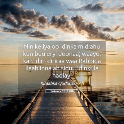 Picture 05 - Yashuuca 23:10 SOM - Nin keliya oo idinka mid ahu kun buu eryi doonaa; - Bible Verse Picture
