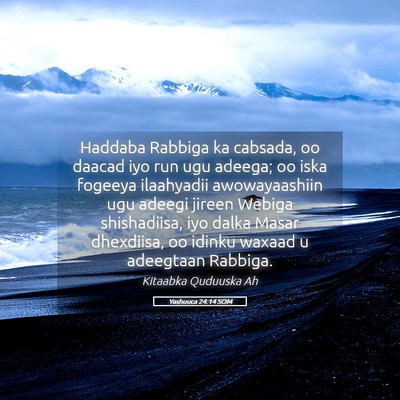 Picture 05 - Yashuuca 24:14 SOM - Haddaba Rabbiga ka cabsada, oo daacad iyo run ugu - Bible Verse Picture