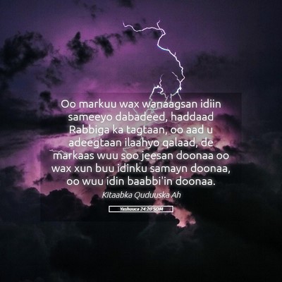 Picture 05 - Yashuuca 24:20 SOM - Oo markuu wax wanaagsan idiin sameeyo dabadeed, - Bible Verse Picture
