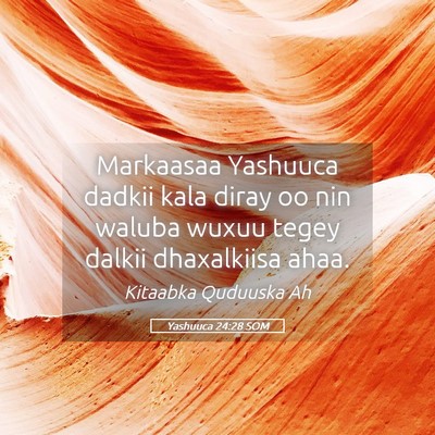 Picture 05 - Yashuuca 24:28 SOM - Markaasaa Yashuuca dadkii kala diray oo nin - Bible Verse Picture