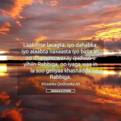Picture 05 - Yashuuca 6:19 SOM - Laakiinse lacagta, iyo dahabka, iyo alaabta - Bible Verse Picture