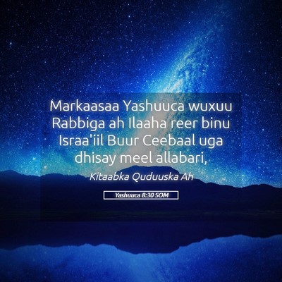 Picture 05 - Yashuuca 8:30 SOM - Markaasaa Yashuuca wuxuu Rabbiga ah Ilaaha reer - Bible Verse Picture
