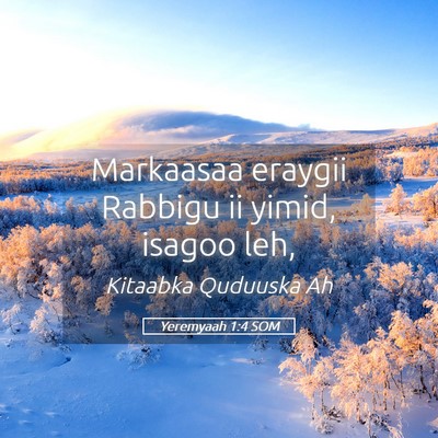 Picture 05 - Yeremyaah 1:4 SOM - Markaasaa eraygii Rabbigu ii yimid, isagoo - Bible Verse Picture