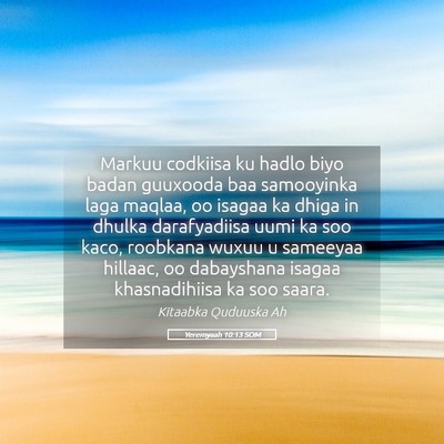 Picture 05 - Yeremyaah 10:13 SOM - Markuu codkiisa ku hadlo biyo badan guuxooda baa - Bible Verse Picture