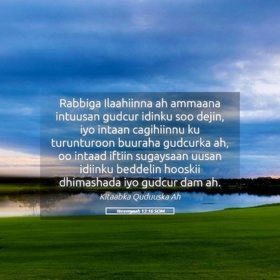 Picture 05 - Yeremyaah 13:16 SOM - Rabbiga Ilaahiinna ah ammaana intuusan gudcur - Bible Verse Picture