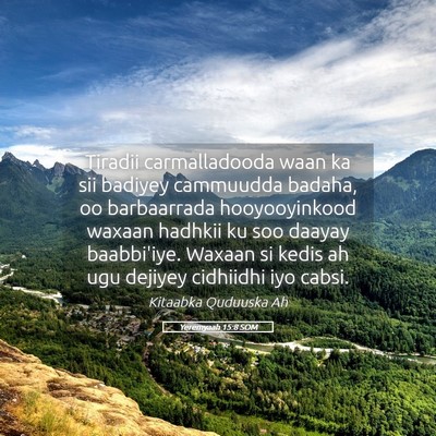Picture 05 - Yeremyaah 15:8 SOM - Tiradii carmalladooda waan ka sii badiyey - Bible Verse Picture