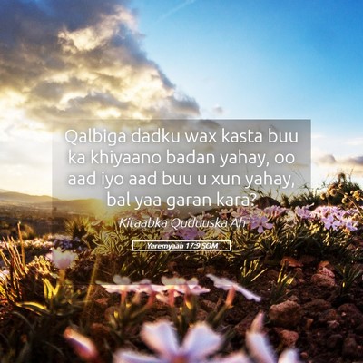 Picture 05 - Yeremyaah 17:9 SOM - Qalbiga dadku wax kasta buu ka khiyaano badan - Bible Verse Picture