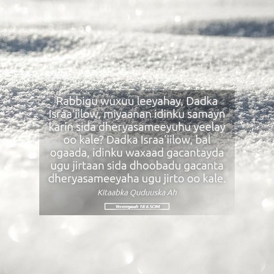 Picture 05 - Yeremyaah 18:6 SOM - Rabbigu wuxuu leeyahay, Dadka Israa'iilow, - Bible Verse Picture