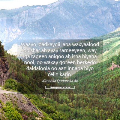 Picture 05 - Yeremyaah 2:13 SOM - Waayo, dadkaygii laba waxyaalood oo shar ah ayay - Bible Verse Picture
