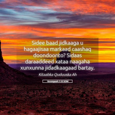 Picture 05 - Yeremyaah 2:33 SOM - Sidee baad jidkaaga u hagaajisaa markaad caashaq - Bible Verse Picture