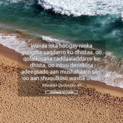 Picture 05 - Yeremyaah 22:13 SOM - Waxaa iska hoogay ninka gurigiisa xaqdarro ku - Bible Verse Picture