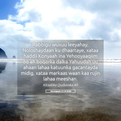 Picture 05 - Yeremyaah 22:24 SOM - Rabbigu wuxuu leeyahay, Noloshaydaan ku - Bible Verse Picture