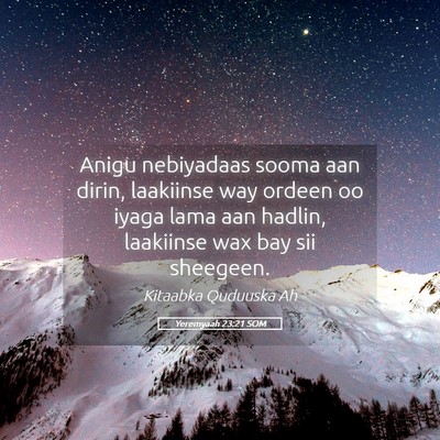 Picture 05 - Yeremyaah 23:21 SOM - Anigu nebiyadaas sooma aan dirin, laakiinse way - Bible Verse Picture