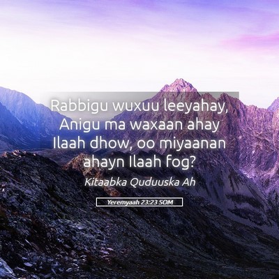Picture 05 - Yeremyaah 23:23 SOM - Rabbigu wuxuu leeyahay, Anigu ma waxaan ahay - Bible Verse Picture