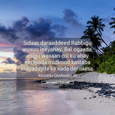 Picture 05 - Yeremyaah 23:30 SOM - Sidaas daraaddeed Rabbigu wuxuu leeyahay, Bal - Bible Verse Picture