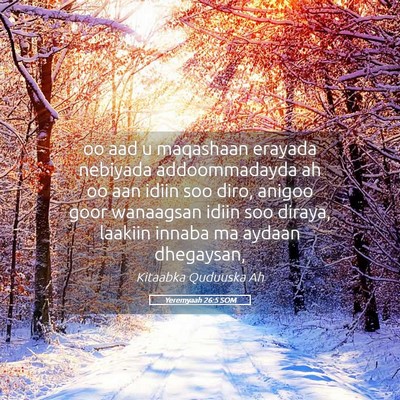 Picture 05 - Yeremyaah 26:5 SOM - oo aad u maqashaan erayada nebiyada addoommadayda - Bible Verse Picture