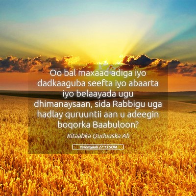 Picture 05 - Yeremyaah 27:13 SOM - Oo bal maxaad adiga iyo dadkaaguba seefta iyo - Bible Verse Picture