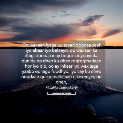Picture 05 - Yeremyaah 29:18 SOM - Oo waxaan iyaga ku eryan doonaa seef iyo abaar - Bible Verse Picture