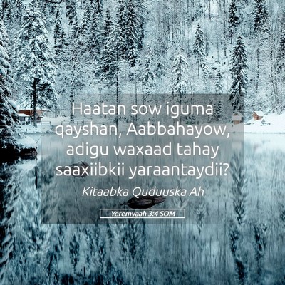 Picture 05 - Yeremyaah 3:4 SOM - Haatan sow iguma qayshan, Aabbahayow, adigu - Bible Verse Picture