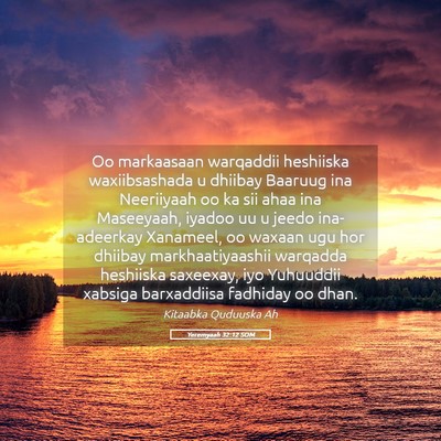Picture 05 - Yeremyaah 32:12 SOM - Oo markaasaan warqaddii heshiiska waxiibsashada u - Bible Verse Picture