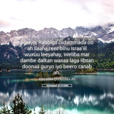 Picture 05 - Yeremyaah 32:15 SOM - Waayo, Rabbiga ciidammada oo ah Ilaaha reer binu - Bible Verse Picture