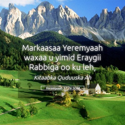 Picture 05 - Yeremyaah 32:26 SOM - Markaasaa Yeremyaah waxaa u yimid Eraygii Rabbiga - Bible Verse Picture