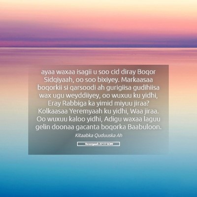 Picture 05 - Yeremyaah 37:17 SOM - ayaa waxaa isagii u soo cid diray Boqor - Bible Verse Picture