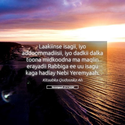 Picture 05 - Yeremyaah 37:2 SOM - Laakiinse isagii, iyo addoommadiisii, iyo dadkii - Bible Verse Picture
