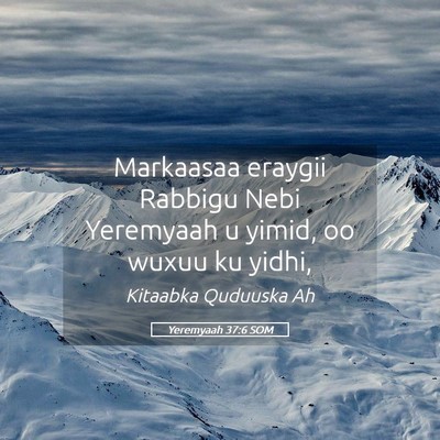 Picture 05 - Yeremyaah 37:6 SOM - Markaasaa eraygii Rabbigu Nebi Yeremyaah u yimid, - Bible Verse Picture