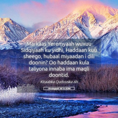 Picture 05 - Yeremyaah 38:15 SOM - Markaas Yeremyaah wuxuu Sidqiyaah ku yidhi, - Bible Verse Picture