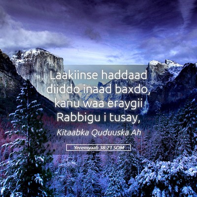 Picture 05 - Yeremyaah 38:21 SOM - Laakiinse haddaad diiddo inaad baxdo, kanu waa - Bible Verse Picture