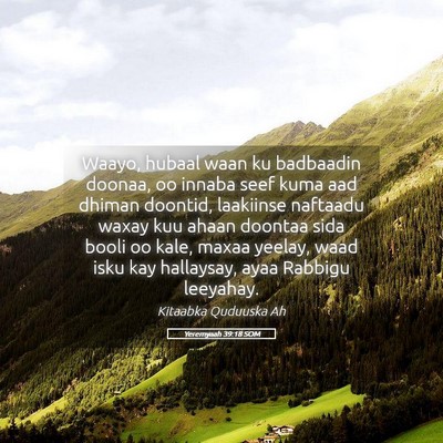 Picture 05 - Yeremyaah 39:18 SOM - Waayo, hubaal waan ku badbaadin doonaa, oo innaba - Bible Verse Picture