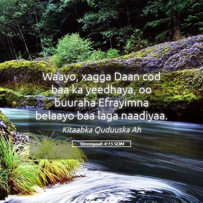 Picture 05 - Yeremyaah 4:15 SOM - Waayo, xagga Daan cod baa ka yeedhaya, oo buuraha - Bible Verse Picture