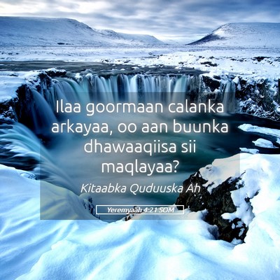 Picture 05 - Yeremyaah 4:21 SOM - Ilaa goormaan calanka arkayaa, oo aan buunka - Bible Verse Picture