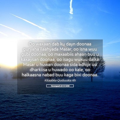 Picture 05 - Yeremyaah 43:12 SOM - Oo waxaan dab ku dayn doonaa guryaha ilaahyada - Bible Verse Picture