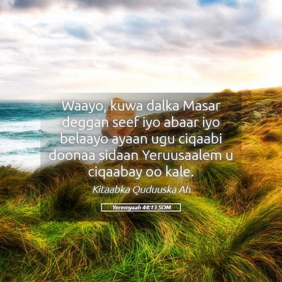 Picture 05 - Yeremyaah 44:13 SOM - Waayo, kuwa dalka Masar deggan seef iyo abaar iyo - Bible Verse Picture
