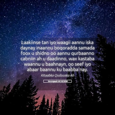 Picture 05 - Yeremyaah 44:18 SOM - Laakiinse tan iyo waagii aannu iska daynay - Bible Verse Picture