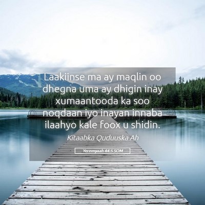 Picture 05 - Yeremyaah 44:5 SOM - Laakiinse ma ay maqlin oo dhegna uma ay dhigin - Bible Verse Picture