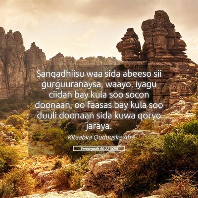 Picture 05 - Yeremyaah 46:22 SOM - Sanqadhiisu waa sida abeeso sii gurguuranaysa, - Bible Verse Picture