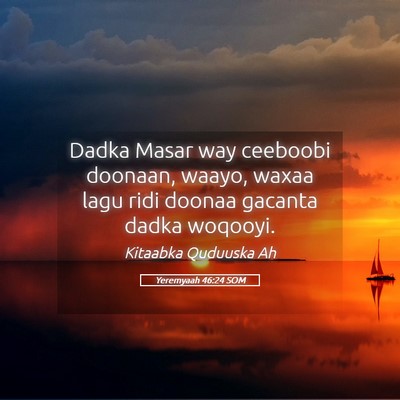 Picture 05 - Yeremyaah 46:24 SOM - Dadka Masar way ceeboobi doonaan, waayo, waxaa - Bible Verse Picture