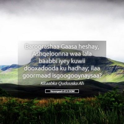 Picture 05 - Yeremyaah 47:5 SOM - Baroorashaa Gaasa heshay, Ashqeloonna waa lala - Bible Verse Picture