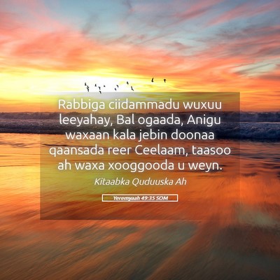 Picture 05 - Yeremyaah 49:35 SOM - Rabbiga ciidammadu wuxuu leeyahay, Bal ogaada, - Bible Verse Picture